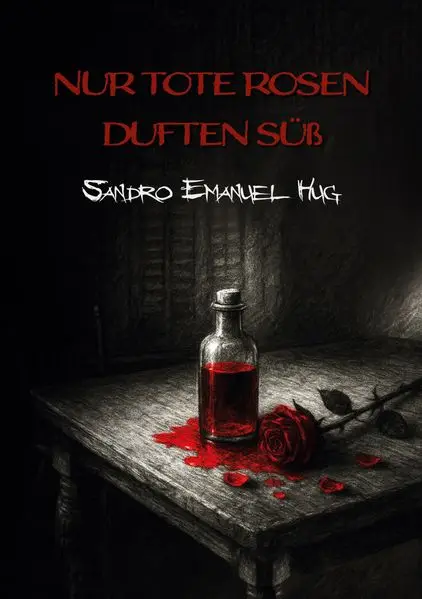 Cover: Nur tote Rosen duften süß