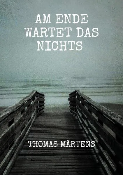 Cover: Am Ende wartet das Nichts