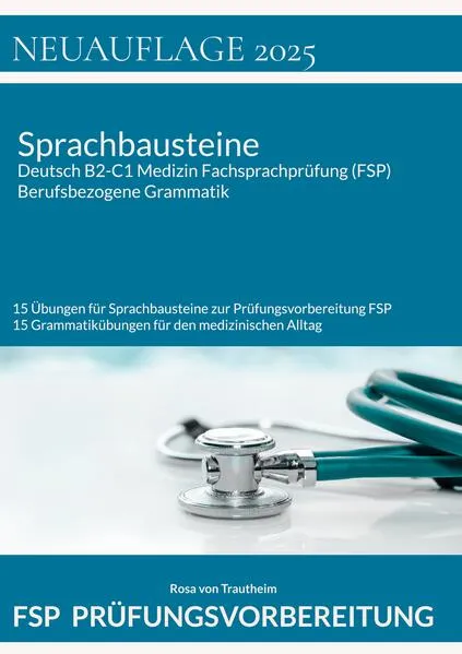 Cover: Sprachbausteine Deutsch B2-C1 Medizin Fachsprachprüfung (FSP) + Berufsbezogene Grammatik