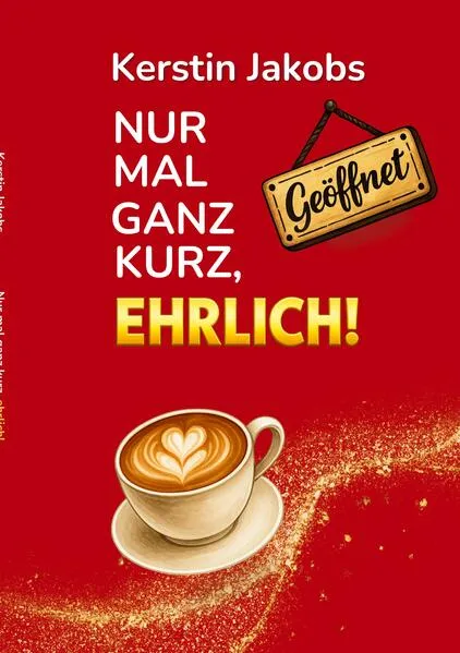 Cover: Nur mal ganz kurz, ehrlich