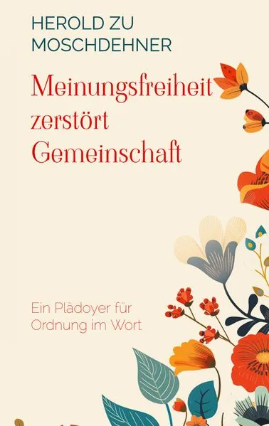 Cover: Meinungsfreiheit zerstört Gemeinschaft