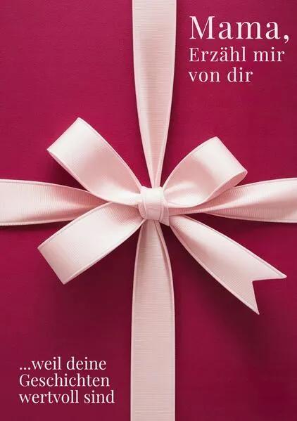 Mama, erzähl mir von dir / Das Mama Geschenk Buch