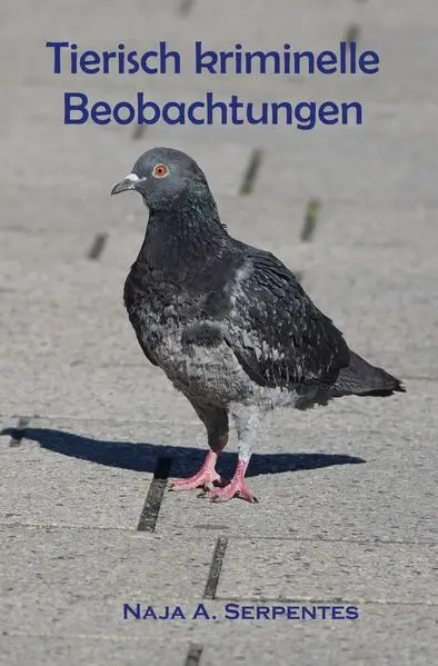 Cover: Tierisch kriminelle Beobachtungen