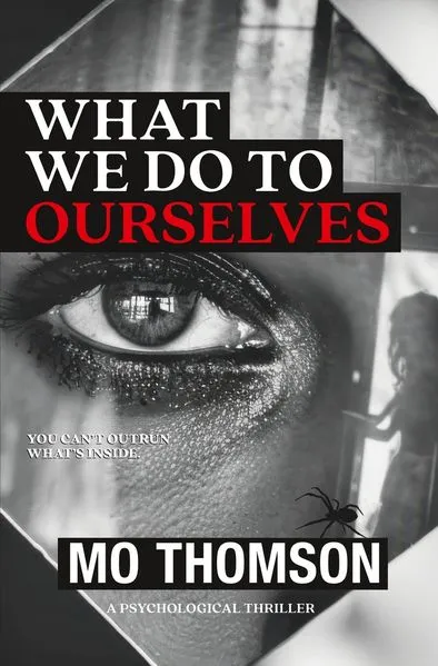 WHAT WE DO TO OURSELVES