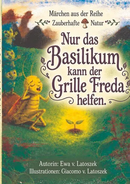 Cover: Nur das Basilikum kann der Grille Freda helfen