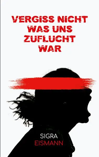 Cover: Vergiss nicht, was uns Zuflucht war