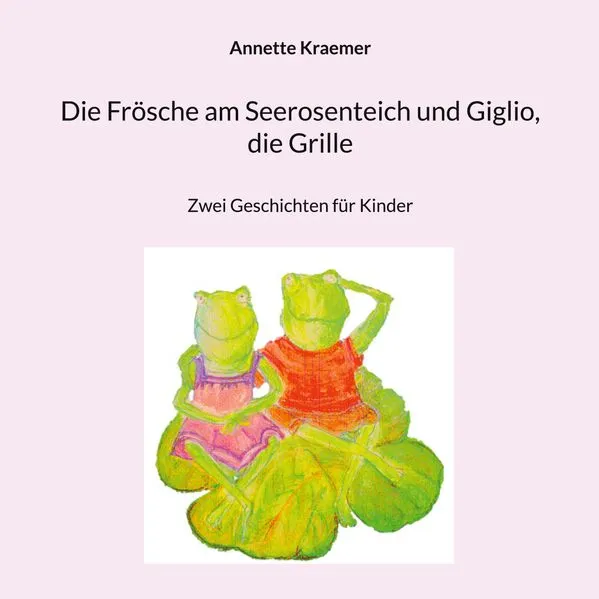 Cover: Die Frösche am Seerosenteich und Giglio, die Grille