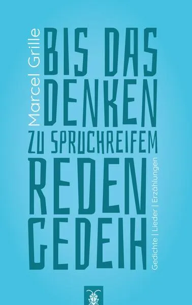Cover: Bis das Denken zu spruchreifem Reden gedeih' (2. überarb. Aufl.)