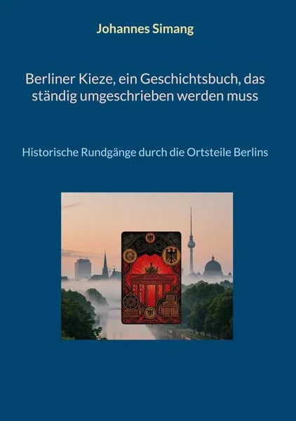 Cover: Berliner Kieze, ein Geschichtsbuch, das ständig umgeschrieben werden muss