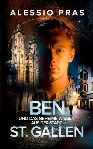 Cover: Ben und das geheime Wissen aus der Stadt St. Gallen