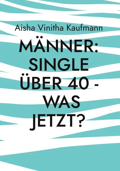 Cover: Männer: Single über 40 - was jetzt?