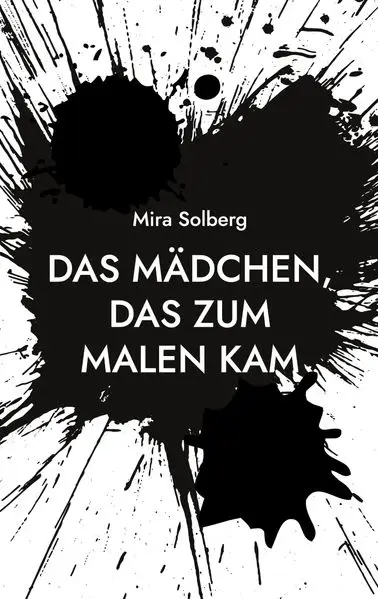 Cover: Das Mädchen, das zum Malen kam