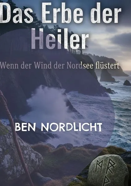 Cover: Das Erbe der Heiler: Wenn der Wind der Nordsee flüstert