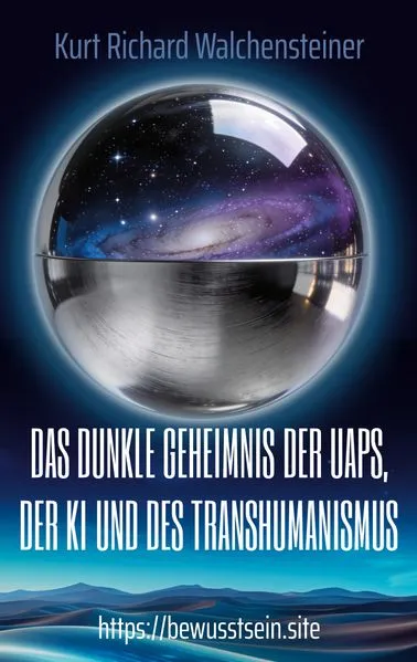 Cover: Das dunkle Geheimnis der UAPs, der KI und des Transhumanismus