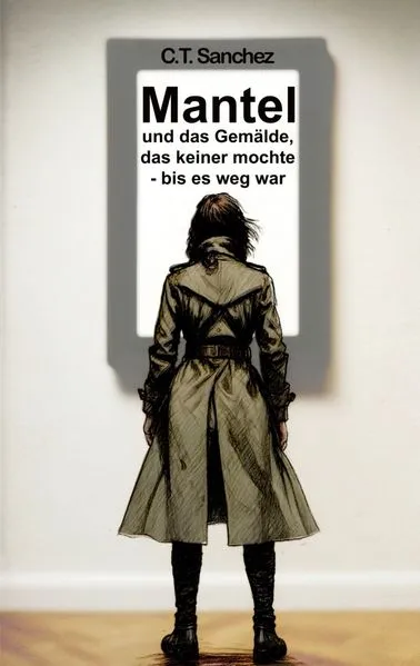 Cover: Mantel und das Gemälde, das keiner mochte - bis es weg war