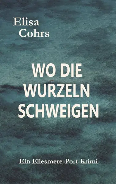 Cover: Wo die Wurzeln schweigen