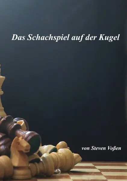 Cover: Das Schach-Spiel auf der Kugel