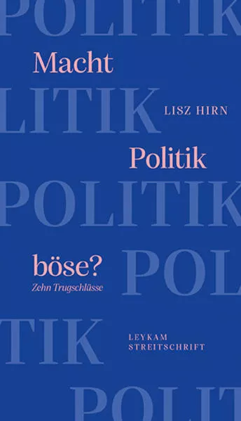 Cover: Macht Politik böse? Zehn Trugschlüsse