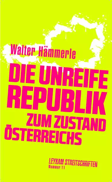 Cover: Die unreife Rpublik – Zum Zustand Österreichs