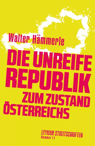 Cover: Die unreife Republik – Zum Zustand Österreichs