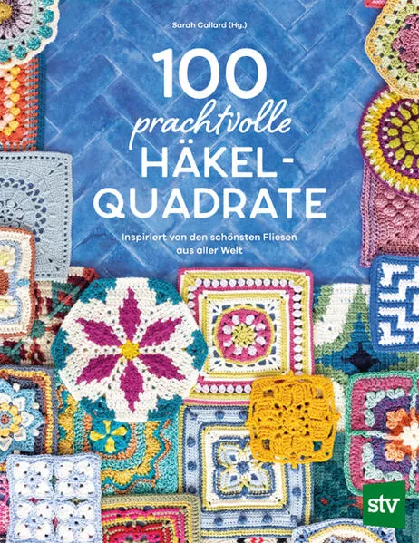 Cover: 100 prachtvolle Häkelquadrate