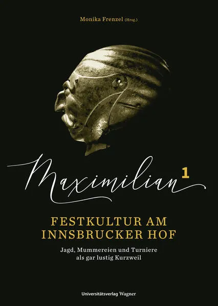 Cover: Maximilian1 - Festkultur am Innsbrucker Hof