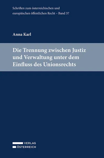 Die Trennung zwischen Justiz und Verwaltung unter dem Einfluss des Unionsrechts</a>