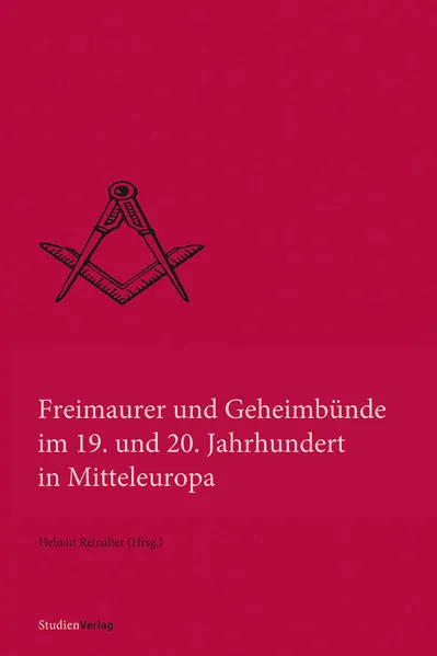 Cover: Freimaurer und Geheimbünde im 19. und 20. Jahrhundert in Mitteleuropa