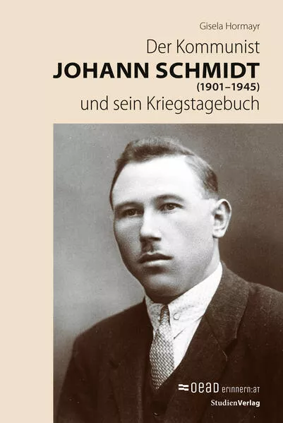 Cover: Der Kommunist Johann Schmidt (1901–1945) und sein Kriegstagebuch