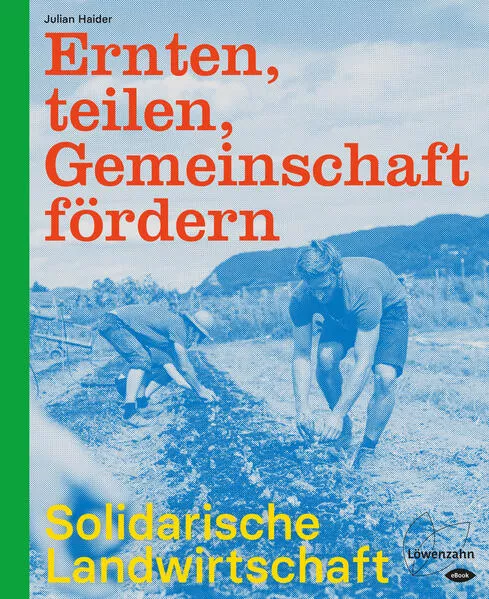 Cover: Ernten, teilen, Gemeinschaft fördern: Solidarische Landwirtschaft