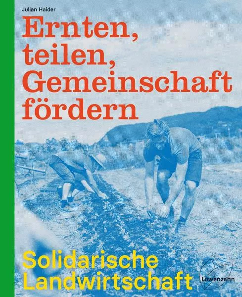 Ernten, teilen, Gemeinschaft fördern: Solidarische Landwirtschaft