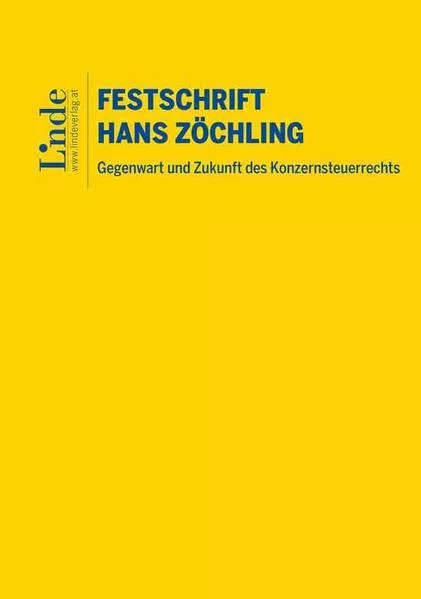 Gegenwart und Zukunft des Konzernsteuerrechts – Festschrift für Hans Zöchling
