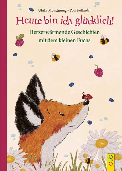 Cover: Heute bin ich glücklich! Herzerwärmende Geschichten mit dem kleinen Fuchs