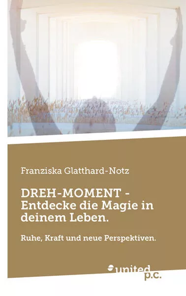 DREH-MOMENT - Entdecke die Magie in deinem Leben.