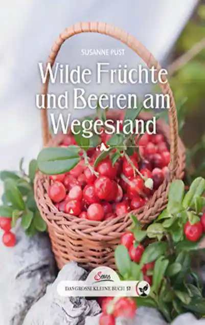 Das große kleine Buch: Wilde Früchte und Beeren am Wegesrand</a>