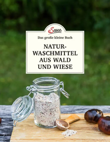 Cover: Das große kleine Buch: Naturwaschmittel aus Wald und Wiese