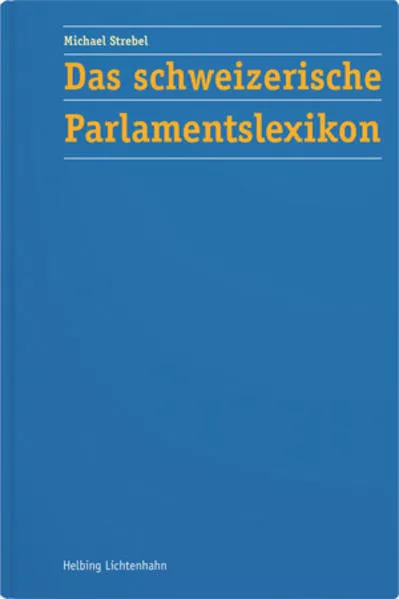 Cover: Das schweizerische Parlamentslexikon