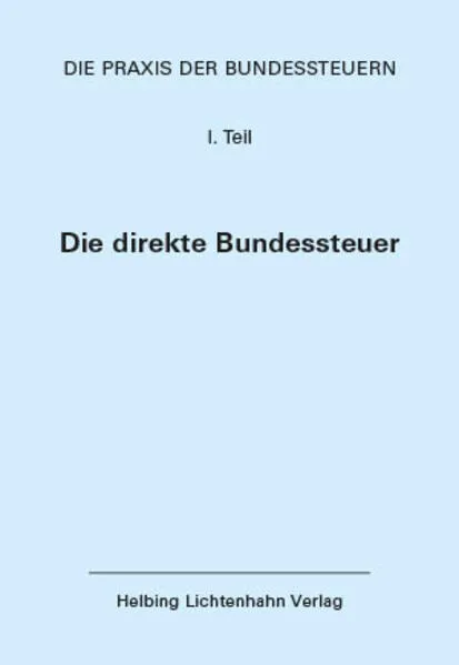 Die Praxis der Bundessteuern: Teil I EL 104