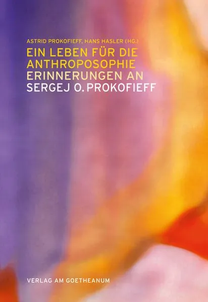 Ein Leben für die Anthroposophie – Erinnerungen an Sergej O. Prokofieff