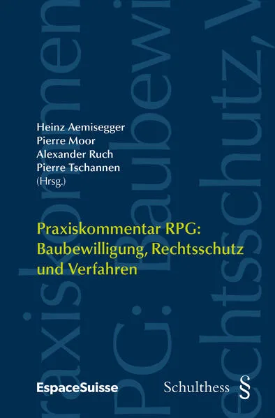 Praxiskommentar RPG / Praxiskommentar RPG: Baubewilligung, Rechtsschutz und Verfahren (PrintPlu§)