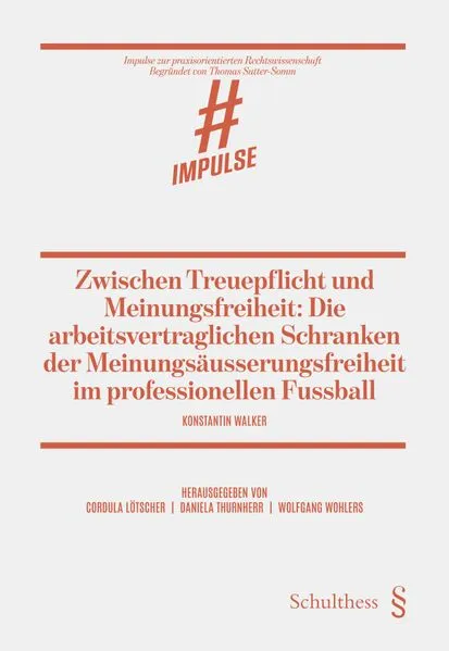 Cover: Zwischen Treuepflicht und Meinungsfreiheit: Die arbeitsvertraglichen Schranken der Meinungsäusserungsfreiheit im professionellen Fussball