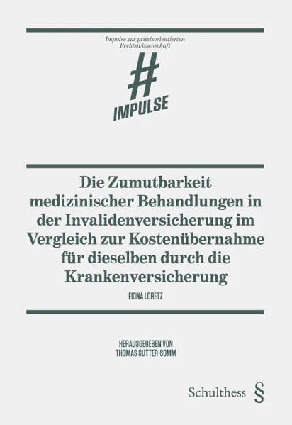 Cover: Die Zumutbarkeit medizinischer Behandlungen in der Invalidenversicherung im Vergleich zur Kostenübernahme für dieselben durch die Krankenversicherung