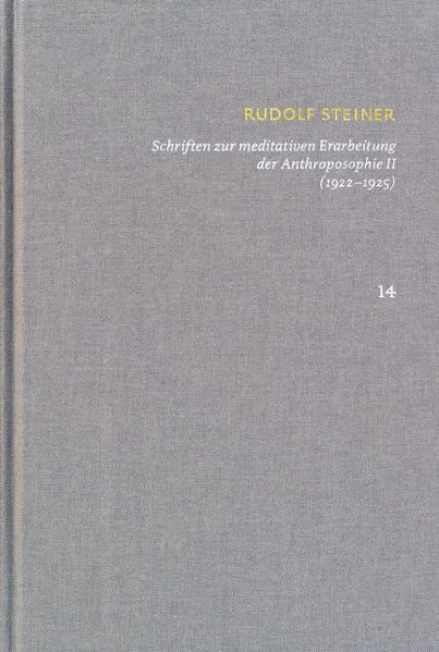 Schriften über meditative Erarbeitung der Anthroposophie II (1922‒1925). Drei Schritte der Anthroposophie, vom Seelenleben – Anthroposophische Leitsätze
