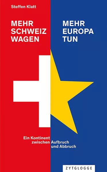 Cover: Mehr Schweiz wagen - mehr Europa tun