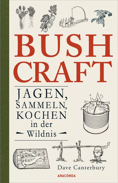 Cover: Bushcraft. Jagen, Sammeln, Kochen in der Wildnis