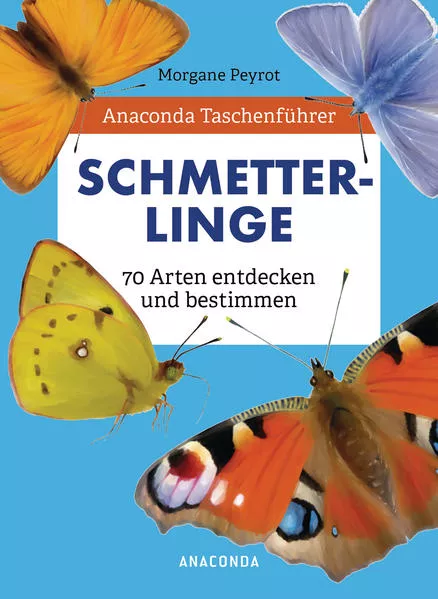 Cover: Anaconda Taschenführer Schmetterlinge. 70 Arten entdecken und bestimmen