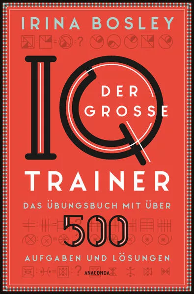 Cover: Der große IQ-Trainer. Das Übungsbuch mit über 500 Aufgaben und Lösungen