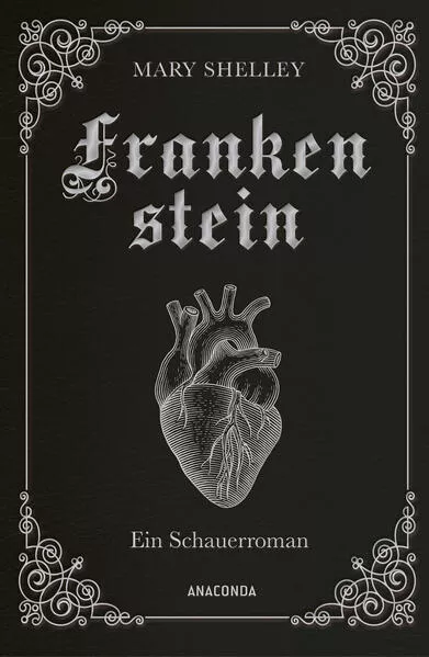 Mary Shelley, Frankenstein. Ein Schauerroman