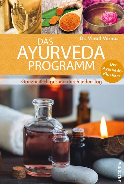 Cover: Das Ayurveda-Programm für jeden Tag. Ganzheitlich gesund mit dem Ayurveda-Klassiker