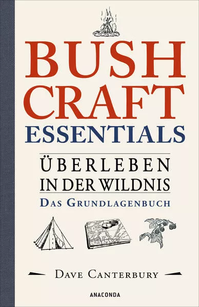 Cover: Bushcraft Essentials. Überleben in der Wildnis. Das Grundlagenbuch